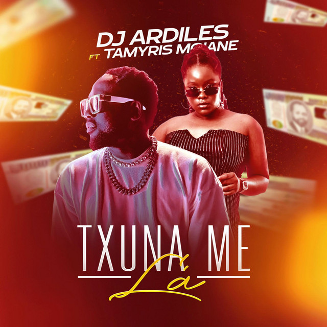 Dj Ardiles – Txuna-me Lá (feat. Tamyres Moiane)
